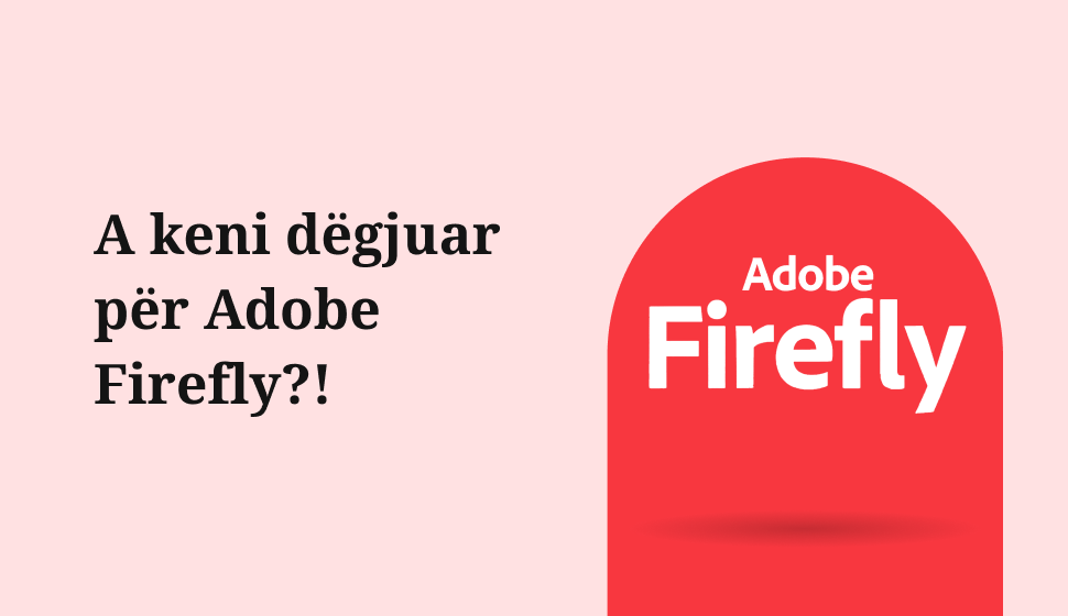 A keni dëgjuar për Adobe Firefly